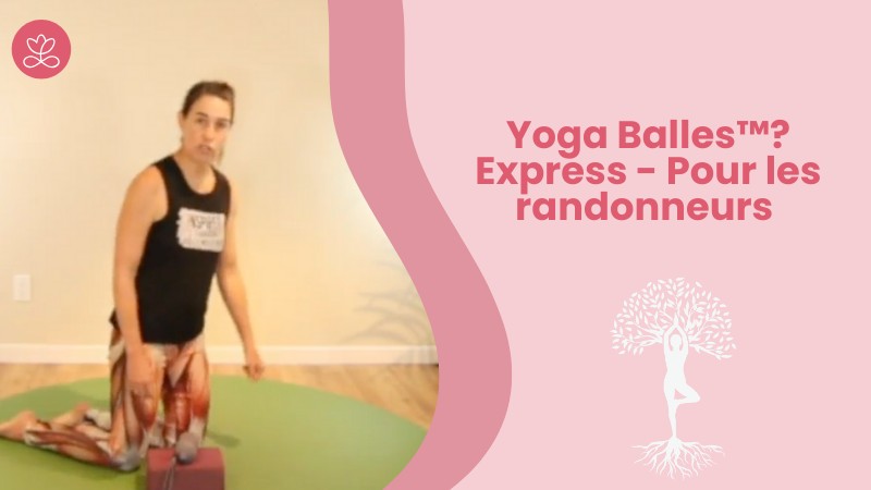 Jour 19. Yoga Balles™? Express - Pour les randonneurs avec Mireille Martel (22 min)